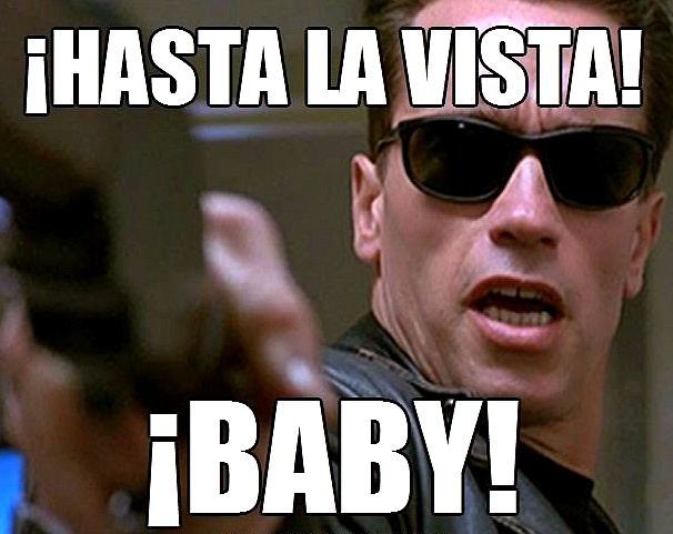 Hasta la Vista Baby.jpg