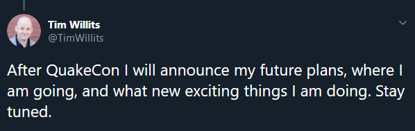 Screenshot_2019-07-19 트위터의 Tim Willits 님 After QuakeCon I will announce my future plans, where I am going, and what new exc[...].png