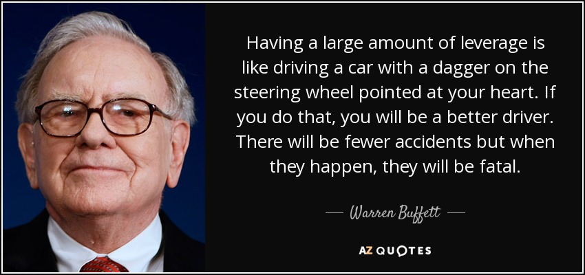 quote-having-a-large-amount-of-leverage-is-like-driving-a-car-with-a-dagger-on-the-steering-warren-buffett-81-45-31.jpg