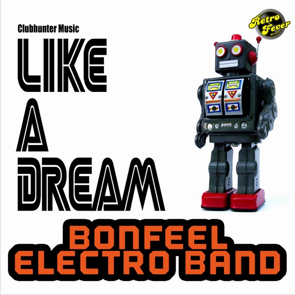 Bonfeel Electro Band - Singles Collection - Like A Dream.jpg